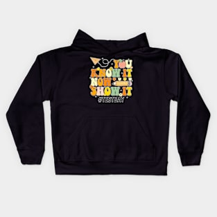 Groovy You Know It Now Show It Testing Day  Kids Funny Kids Hoodie